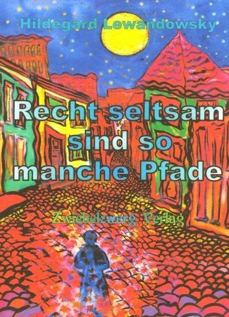 Recht seltsam sind so manche Pfade - Hildegard Lewandowsky
