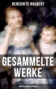 Cover-Bild zum Titel 'Gesammelte Werke: Romane, Märchen & Legenden' von 'Benedikte Naubert'