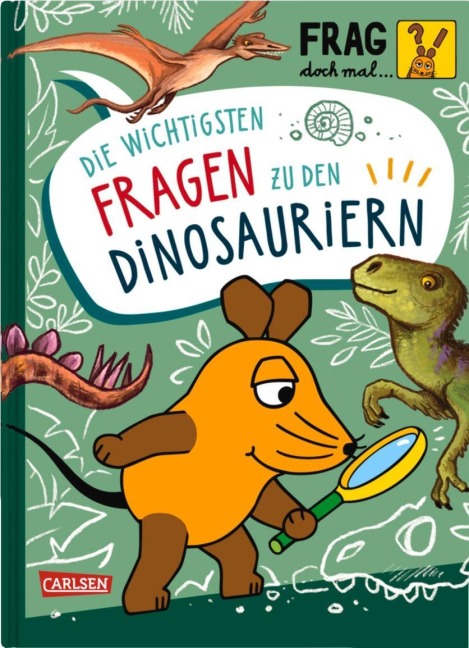 Frag doch mal ... die Maus: Die wichtigsten Fragen zu Dinosauriern - Sandra Noa