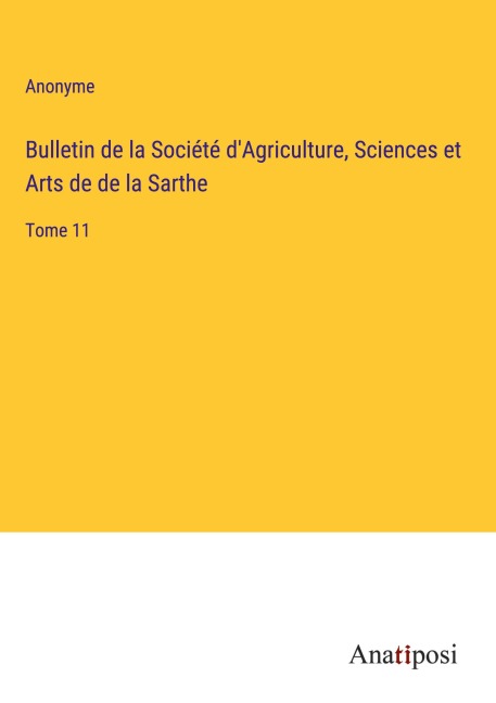 Bulletin de la Société d'Agriculture, Sciences et Arts de de la Sarthe - Anonyme