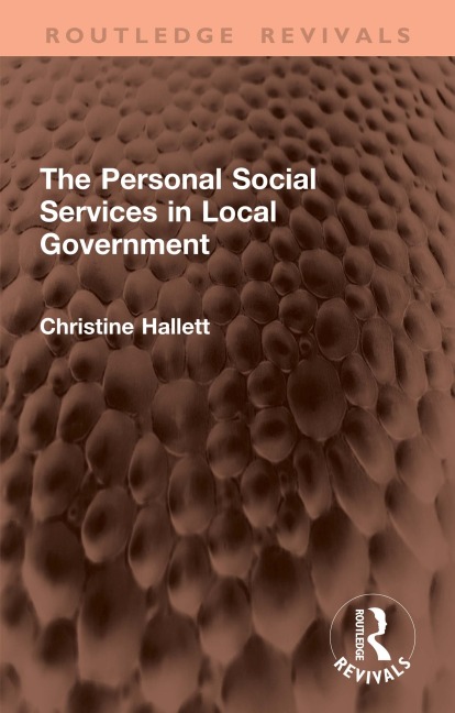 The Personal Social Services in Local Government - Christine Hallett