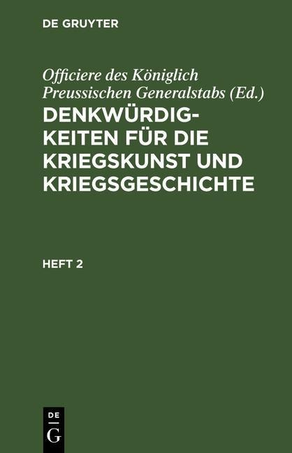 Denkwürdigkeiten für die Kriegskunst und Kriegsgeschichte. Heft 2 - 