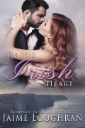 Cover-Bild zum Titel 'In His Irish Heart (Romance in Ireland, #2)' von 'Jaime Loughran'