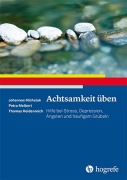 Cover-Bild zum Titel 'Achtsamkeit üben' von 'Johannes Michalak, Petra Meibert, Thomas Heidenreich'