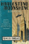 Cover-Bild zum Titel 'Harvesting Moonshine and Other Stories' von 'M. L. D. Curelas'