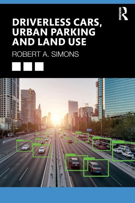 Driverless Cars, Urban Parking and Land Use - Robert A. Simons