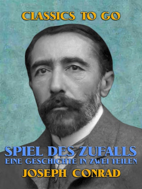 Spiel des Zufalls Eine Geschichte in zwei Teilen - Joseph Conrad