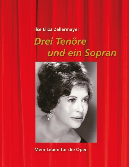 Drei Tenöre und ein Sopran - Ilse Eliza Zellermayer