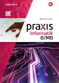 Cover-Bild zum Titel 'Praxis Informatik 8/M8. Schulbuch. Für Mittelschulen in Bayern' von 'Antje Czerney, Peter Neubauer, Klaus Greubel'
