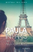Paula in Paris 1985 - Das Jahr, das alles veränderte - Bettina Pohlmann