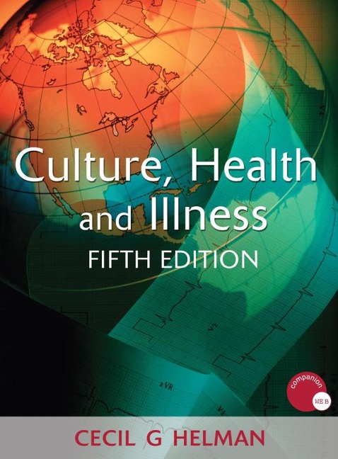 Culture, Health and Illness, Fifth edition - Cecil G. Helman, Cecil Helman