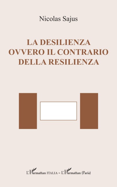 La desilienza ovvero il contrario della resilienza - Nicolas Sajus