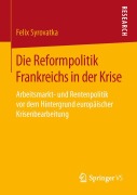 Cover-Bild zum Titel 'Die Reformpolitik Frankreichs in der Krise' von 'Felix Syrovatka'