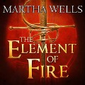 The Element of Fire - Martha Wells