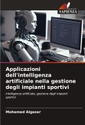 Cover-Bild zum Titel 'Applicazioni dell'intelligenza artificiale nella gestione degli impianti sportivi' von 'Mohamed Algazar'