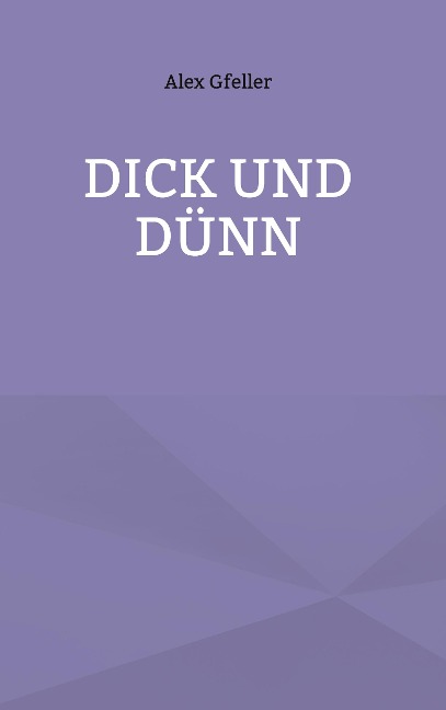 Dick und Dünn - Alex Gfeller