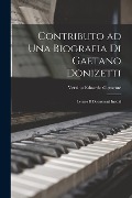 Contributo ad una biografia di Gaetano Donizetti; lettere e documenti inediti - Clemente Verzino Edoardo