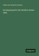 Cover-Bild zum Titel 'Im Hauptquarter der Zweiten Armee 1866' von 'Julius Von Verdy Du Vernois'