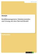 Cover-Bild zum Titel 'Konfliktmanagement. Eskalationsstufen und Lösung mit dem Harvard-Modell' von 'Anonymous'