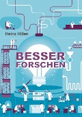 Cover-Bild zum Titel 'Besser Forschen' von 'Heinz Hillen'