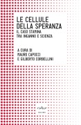 Cover-Bild zum Titel 'Le cellule della speranza. Il caso Stamina tra inganno e scienza' von 'Mauro Capocci, Gilberto Corbellini'