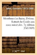 Cover-Bild zum Titel 'Montbrun-Les-Bains, Drôme. Extrait Du Guide Aux Eaux Minérales. 7e Édition' von 'Constantin James'