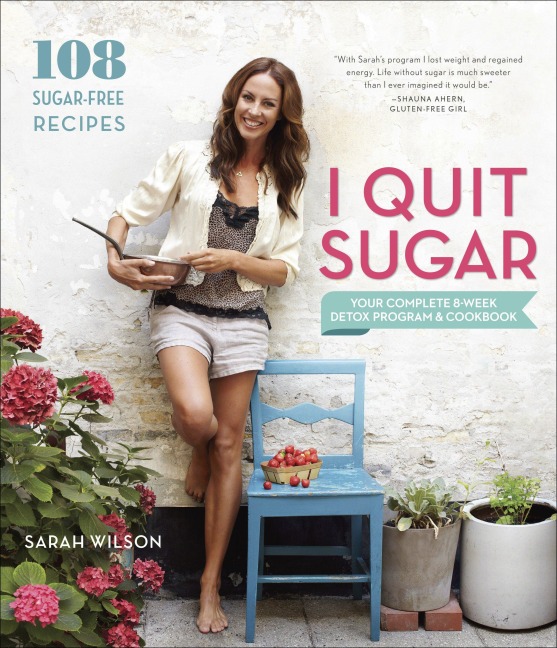 I Quit Sugar - Sarah Wilson