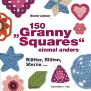 Cover-Bild zum Titel '150 "Granny Squares" einmal anders' von 'Heather Lodinsky'