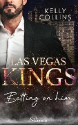 Cover-Bild zum Titel 'Las Vegas Kings - Betting on him' von 'Kelly Collins'