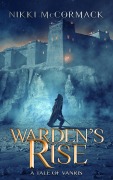 Cover-Bild zum Titel 'The Warden's Rise, A Tale of Vanris' von 'Nikki McCormack'