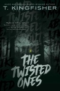 Cover-Bild zum Titel 'The Twisted Ones' von 'T. Kingfisher'