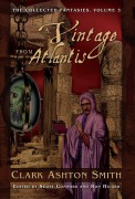 Cover-Bild zum Titel 'The Collected Fantasies of Clark Ashton Smith: A Vintage From Atlantis' von 'Clark Ashton Smith'
