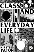 Cover-Bild zum Titel 'Class and Everyday Life' von 'Kirsteen Paton'