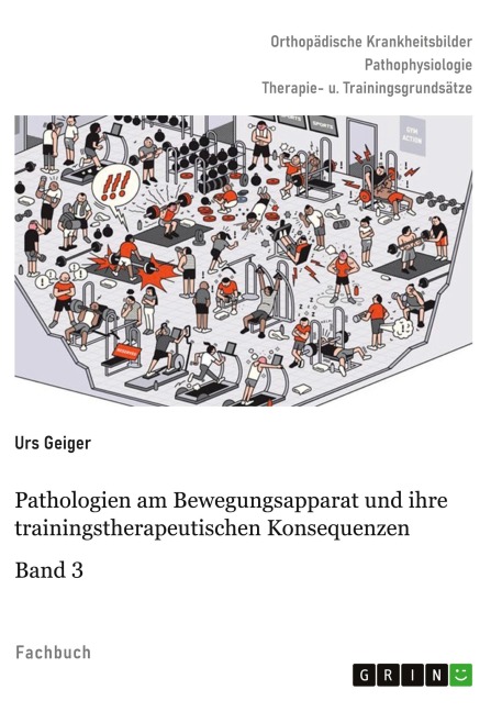 Pathologien am Bewegungsapparat und ihre trainingstherapeutischen Konsequenzen, Band 3 - Urs Geiger