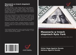Cover-Bild zum Titel 'Masoneria w trzech stopniach Rytu York' von 'Victor Hugo Aguirre Zavala, Adriano Aguirre Zavala'