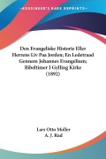 Cover-Bild zum Titel 'Den Evangeliske Historie Eller Herrens Liv Paa Jorden; En Ledetraad Gennem Johannes Evangelium; Bibeltimer I Gylling Kirke (1892)' von 'Lars Otto Moller, A. J. Rud'
