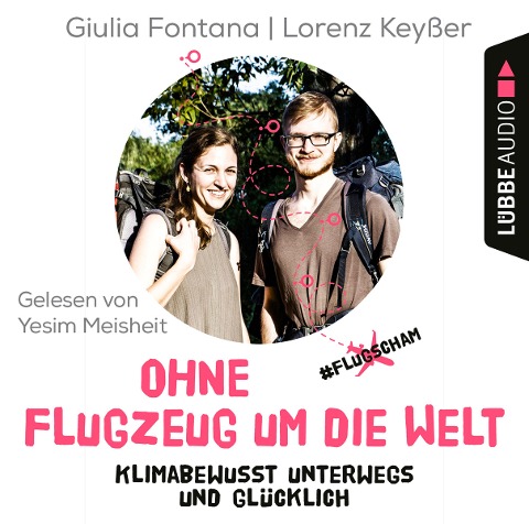 Ohne Flugzeug um die Welt - Giulia Fontana, Lorenz Keyßer