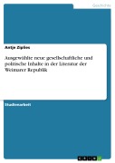 Cover-Bild zum Titel 'Ausgewählte neue gesellschaftliche und politische Inhalte in der  Literatur der Weimarer Republik' von 'Antje Ziplies'