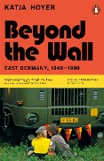 Cover-Bild zum Titel 'Beyond the Wall' von 'Katja Hoyer'