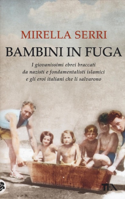 Bambini in fuga. I giovanissimi ebrei braccati da nazisti e fondamentalisti islamici e gli eroi italiani che li salvarono - Mirella Serri