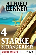 Cover-Bild zum Titel '4 Starke Strandkrimis Juli 2023: Krimi Paket' von 'Alfred Bekker'