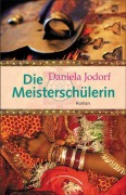 Cover-Bild zum Titel 'Die Meisterschülerin' von 'Daniela Jodorf'