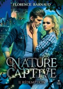 Cover-Bild zum Titel 'Nature Captive - Tome 2' von 'Florence Barnaud'