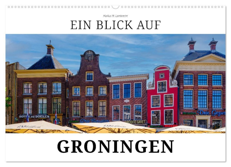 Ein Blick auf Groningen (Wandkalender 2026 DIN A2 quer), CALVENDO Monatskalender - Markus W. Lambrecht