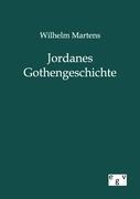 Jordanes Gothengeschichte - Wilhelm Martens