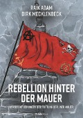 Cover-Bild zum Titel 'Rebellion hinter der Mauer' von 'Raik Adam, Dirk Mecklenbeck'
