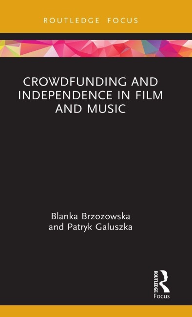 Crowdfunding and Independence in Film and Music - Blanka Brzozowska, Patryk Galuszka