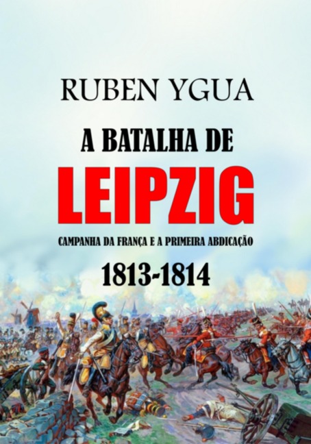 A Batalha De Leipzig - Ruben Ygua