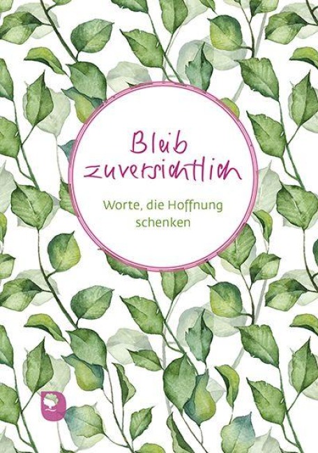 Bleib zuversichtlich - 