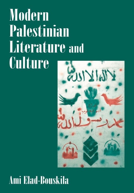 Modern Palestinian Literature and Culture - Ami Elad-Bouskila